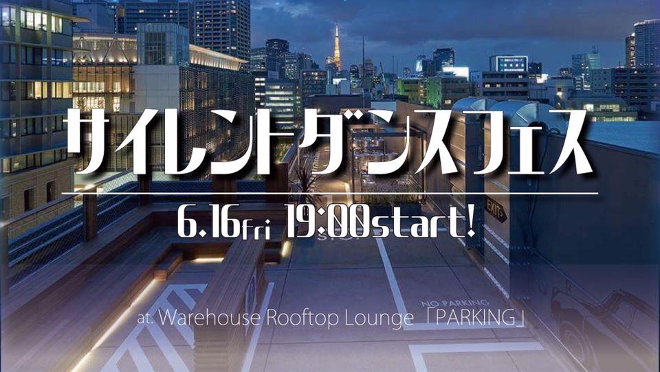 サイレントダンスフェス＠ Warehouse Rooftop Lounge「PARKING」！！